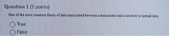 Question 1 (2 points) One of tae most common