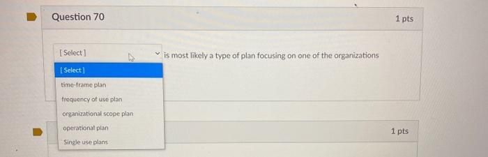 Question 70 1 pts [ Select 1 is most likely a