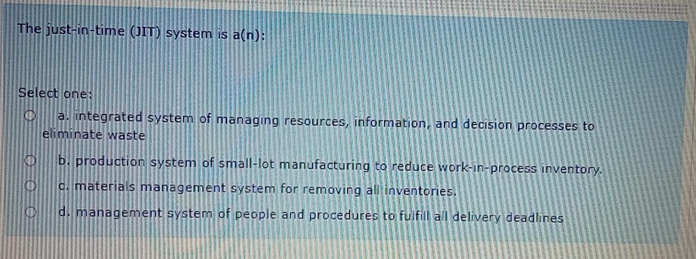The just-in-time (JIT) system is a(n): Select