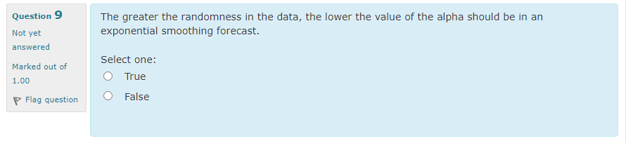 Question 9 The greater the randomness in the