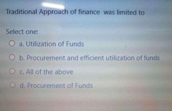 Traditional Approach of finance was limited to