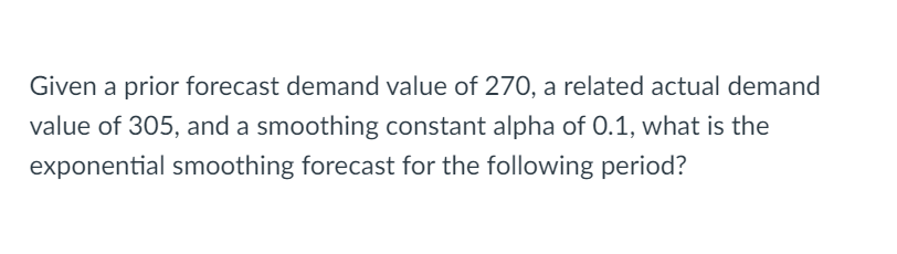 Given a prior forecast demand value of 270, a