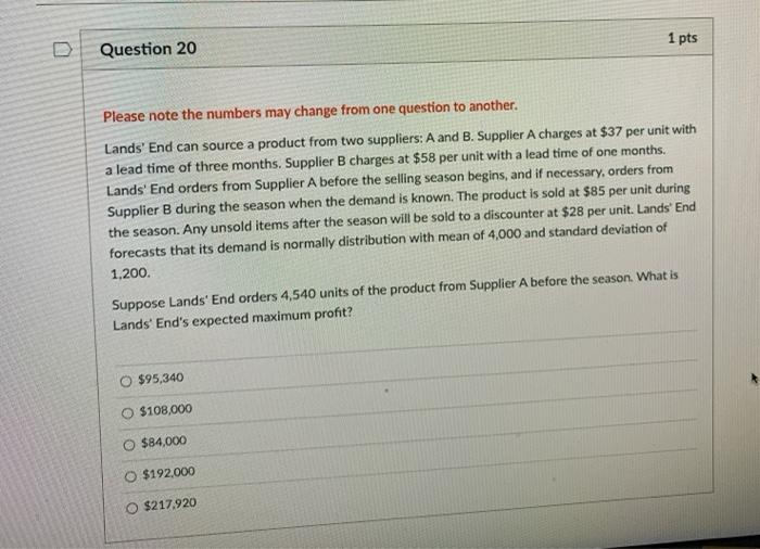 1 pts Question 20 Please note the numbers may