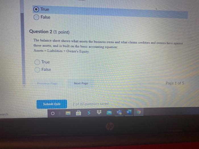 True False Question 2 (1 point) The balance sheet