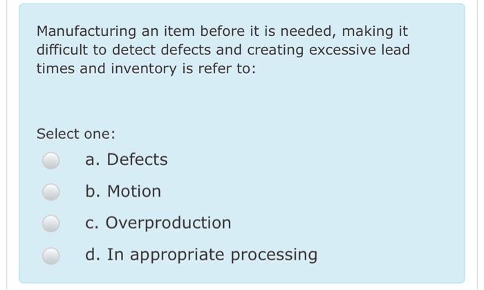 Choose the correct answer Manufacturing an item