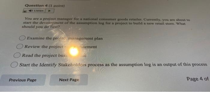 Question 4 (1 point) You are a project manager