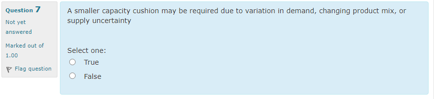 Question 7 A smaller capacity cushion may be