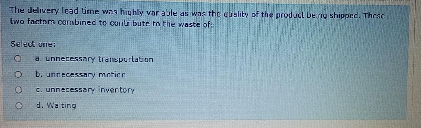 The delivery lead time was highly variable as was
