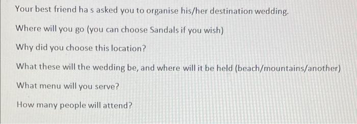 Your best friend has asked you to organise