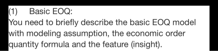 (1) Basic EOQ: You need to briefly describe the