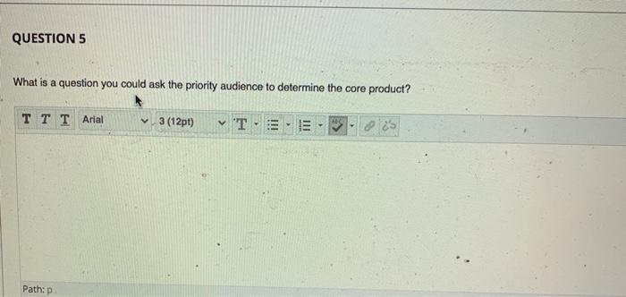 QUESTION 5 What is a question you could ask the