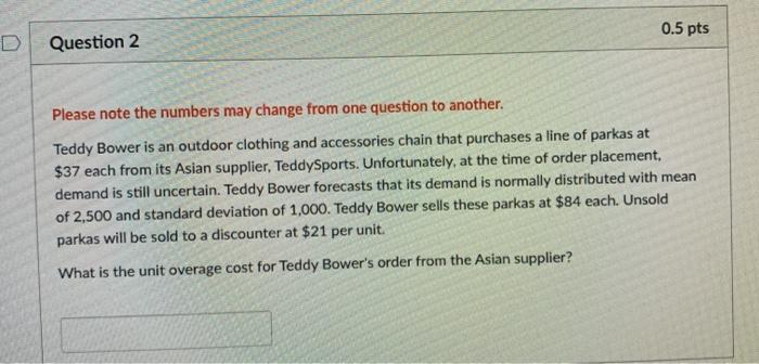 0.5 pts Question 2 Please note the numbers may