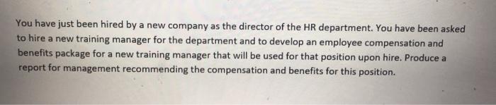 You have just been hired by a new company as the