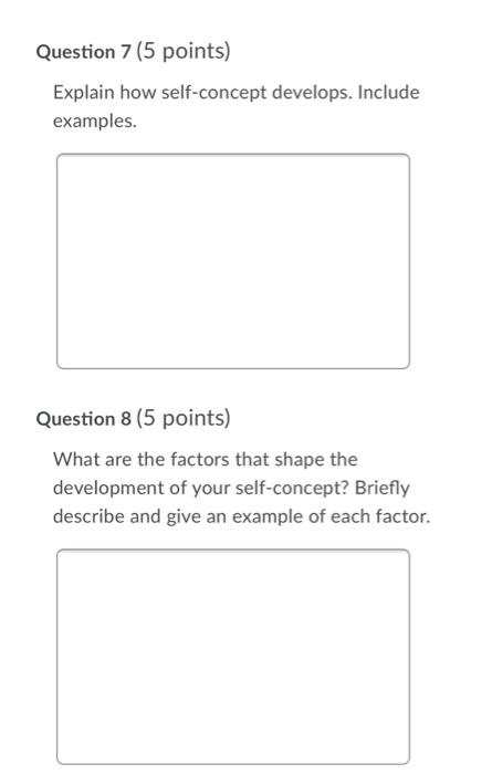 Question 7 (5 points) Explain how self-concept