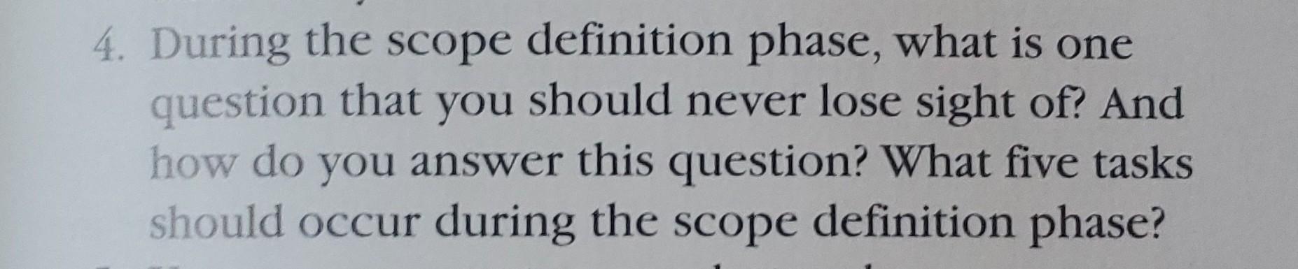During the scope definition phase, what is one