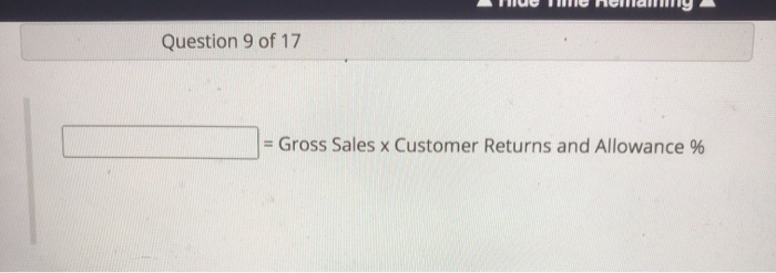 Question 9 of 17 = Gross Sales x Customer Returns