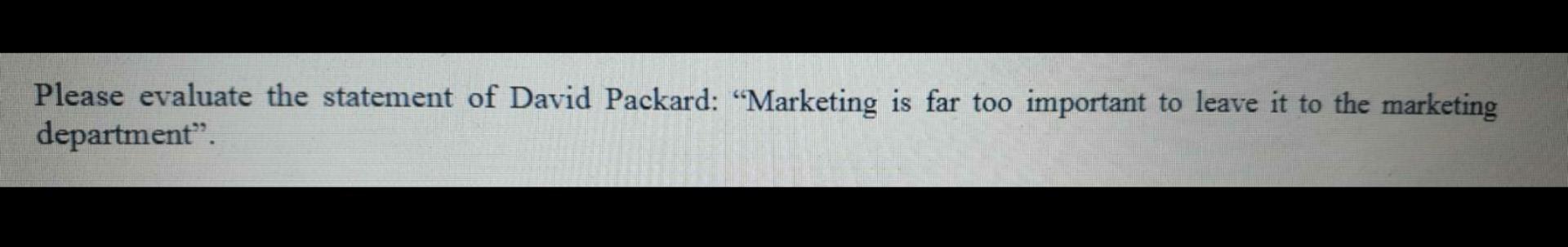 Please evaluate the statement of David Packard: