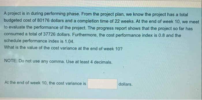 A project is in during performing phase. From the
