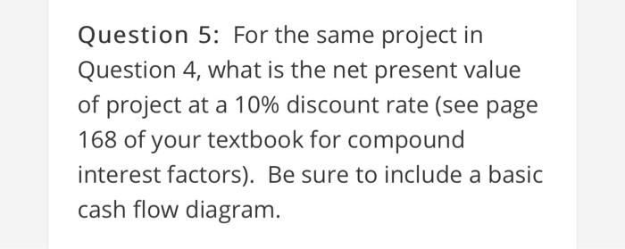 Question 5: For the same project in Question 4,