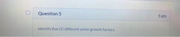 Identify five (5) different union growth factors