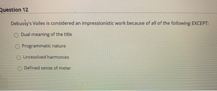 Question 12 Debussy's Voiles is considered an