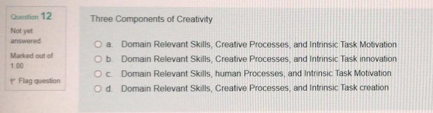 Question 12 Three Components of Creativity Not