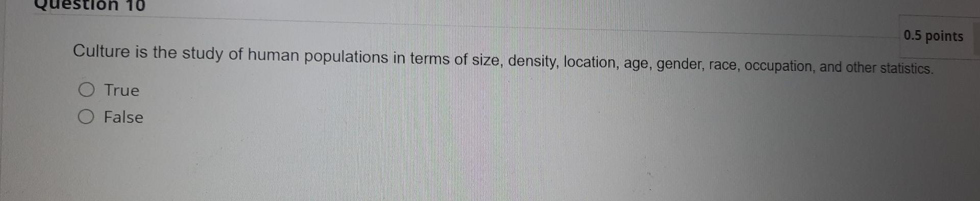 q10 on 10 0.5 points Culture is the study of