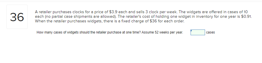 36 A retailer purchases clocks for a price of