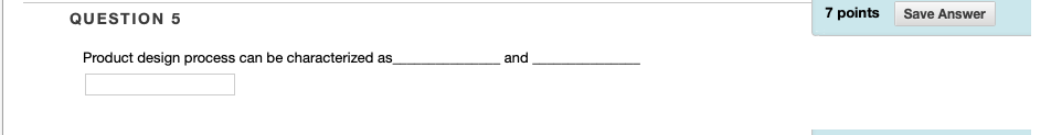 QUESTION 5 7 points Save Answer Product design