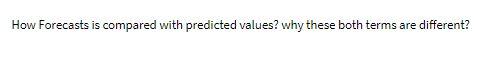 How Forecasts is compared with predicted values?