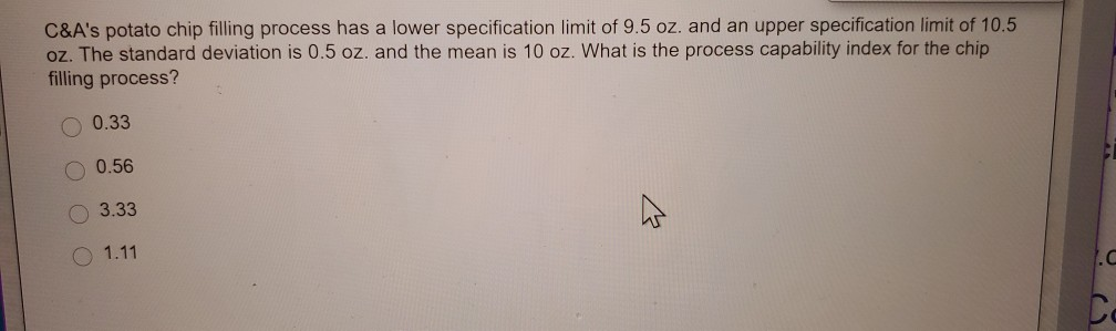 C&A's potato chip filling process has a lower