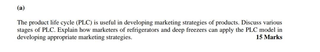 (a) The product life cycle (PLC) is useful in