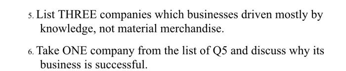 5. List THREE companies which businesses driven