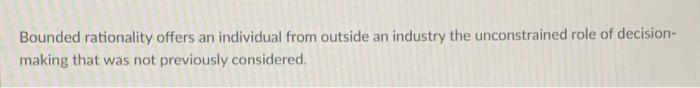 either true or false Bounded rationality offers