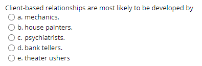 Client-based relationships are most likely to be