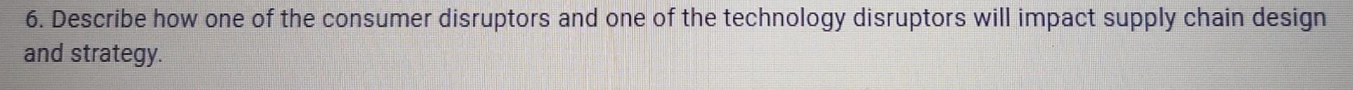6. Describe how one of the consumer disruptors