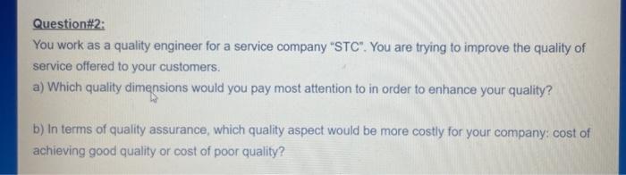 Question#2: You work as a quality engineer for a