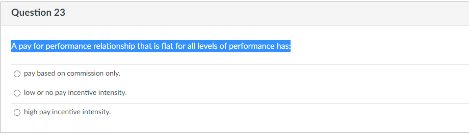 Question 23 A pay for performance relationship