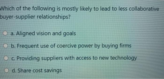 Which of the following is mostly likely to lead