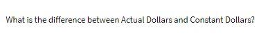What is the difference between Actual Dollars and