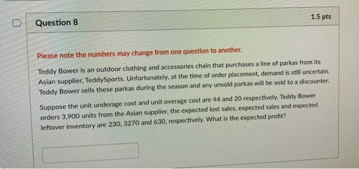 1.5 pts U Question 8 Please note the numbers may