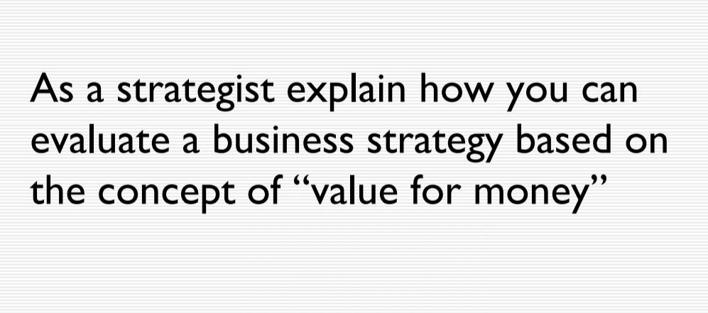 As a strategist explain how you can evaluate a