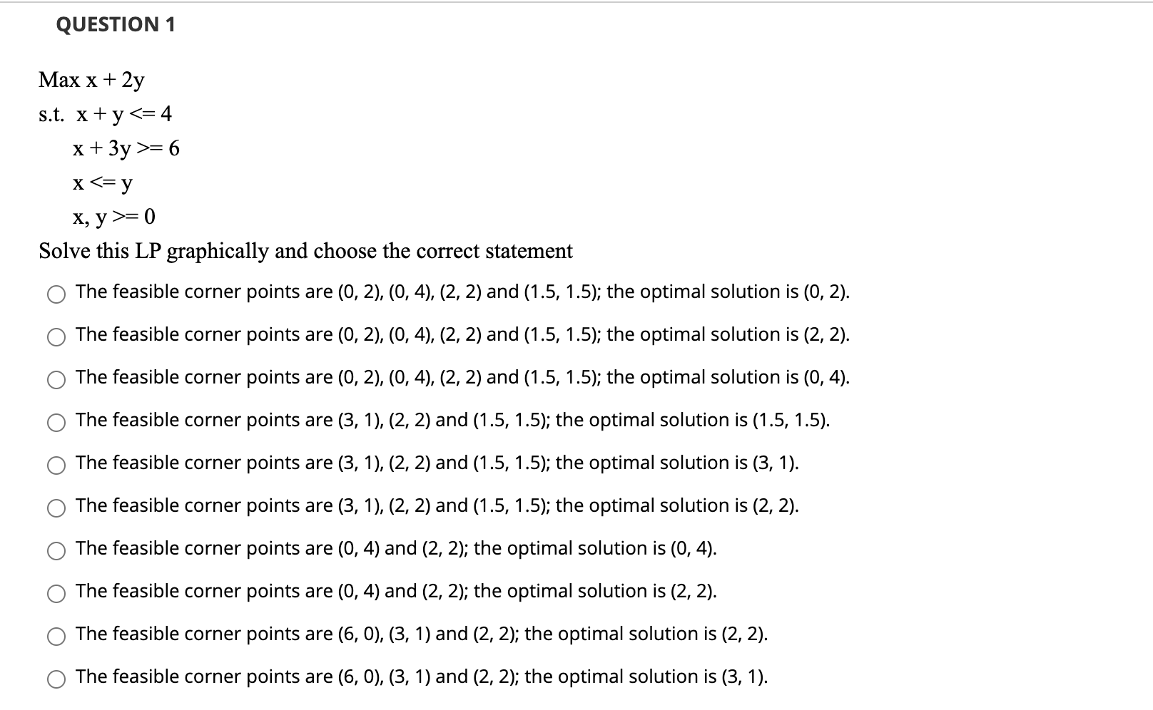 QUESTION 1 Max x + 2y s.t. x+y = 6 x = 0 Solve