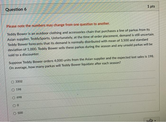 1 pts Question 6 Please note the numbers may