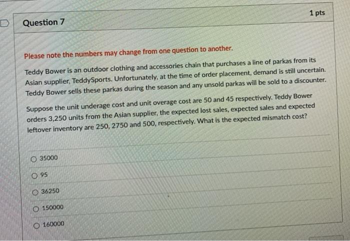 1 pts Question 6 Please note the numbers may