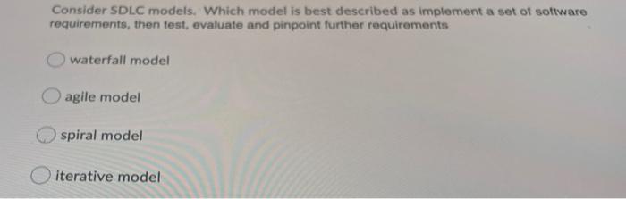Consider SDLC models. Which model is best