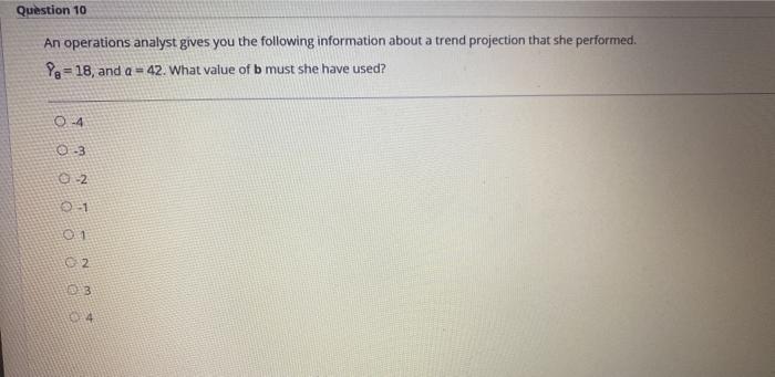 Question 10 An operations analyst gives you the
