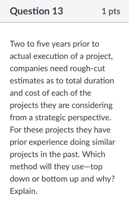Question 13 1 pts Two to five years prior to