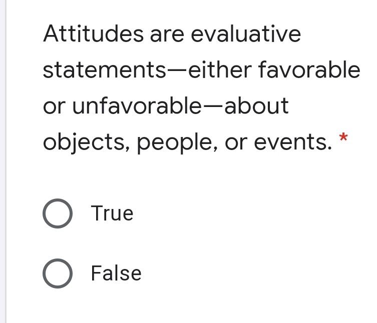 Attitudes are evaluative statements either