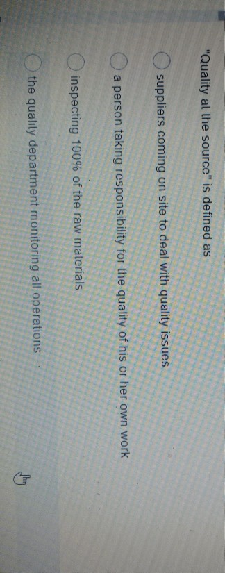 "Quality at the source" is defined as suppliers